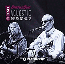 Status Quo : Aquostic Live at the Roundhouse